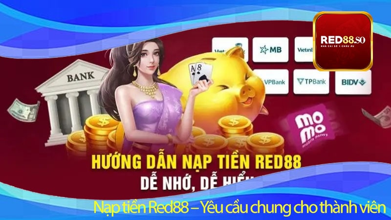 Nạp tiền Red88 – Yêu cầu chung cho thành viên