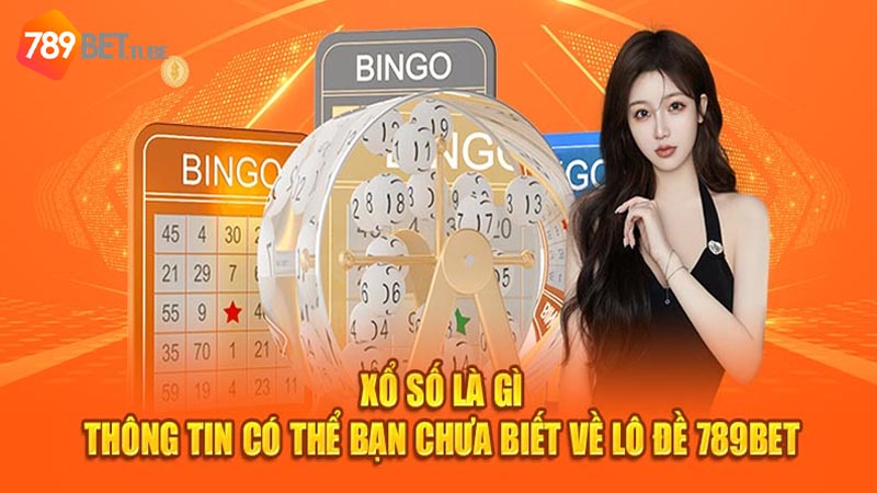 Tổng quan chung về hình thức xổ số 789Bet